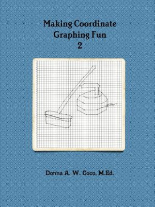 Kniha Making Coordinate Graphing Fun 2 Donna Coco