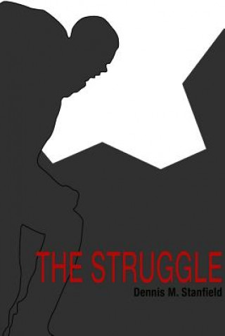 Könyv Struggle Dennis M Stanfield