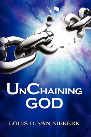 Knjiga UnChaining God Louis D Van Niekerk