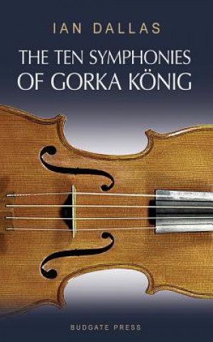 Kniha Ten Symphonies of Gorka Konig Ian Dallas