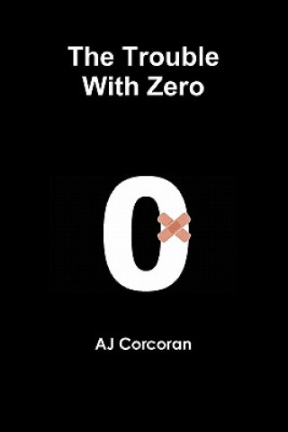 Knjiga Trouble With Zero Aj Corcoran