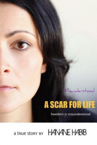 Könyv Misunderstood A SCAR FOR LIFE Hanane Habib