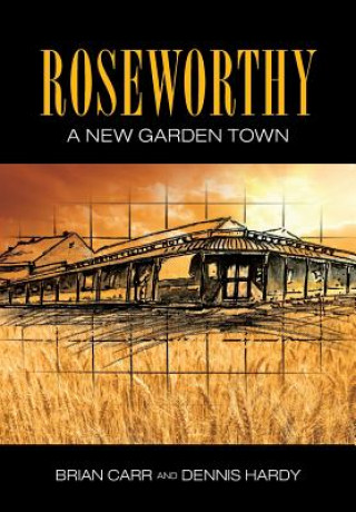 Kniha Roseworthy - A New Garden Town Dennis Hardy