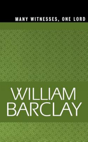 Knjiga Many Witnesses, One Lord William Barclay