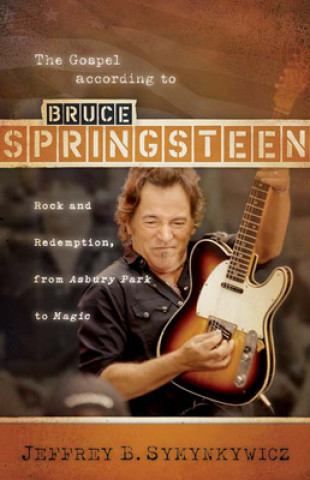 Kniha Gospel according to Bruce Springsteen Jeffrey B. Symnkywicz