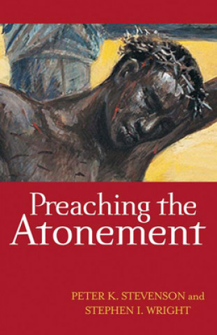 Könyv Preaching the Atonement Stephen Wright