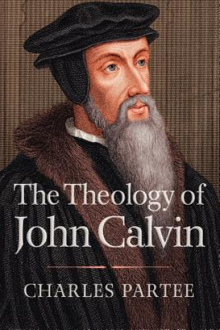 Kniha Theology of John Calvin Charles Partee