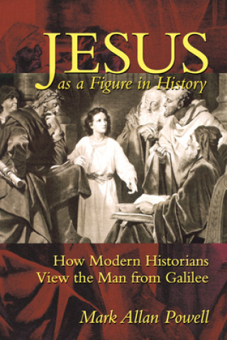 Book Jesus as a Figure in History Mark Allan Powell