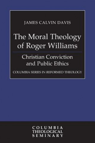 Kniha Moral Theology of Roger Williams James Calvin Davis