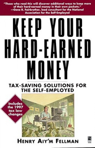 Könyv Keep Your Hard-Earned Money Henry Aiy'm Fellman