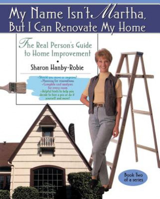 Carte My Name Isn't Martha But I Can Renovate My Home HANBY ROBIE