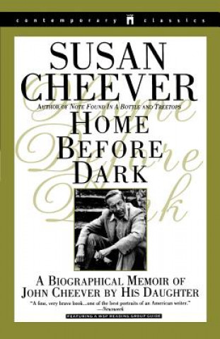 Carte Home before Dark: a Biographical Memoir of John Cheever by His Daughter Susan Cheever