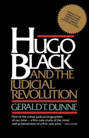 Knjiga Hugo Black and the Judicial Revolution Gerlad T Dunne
