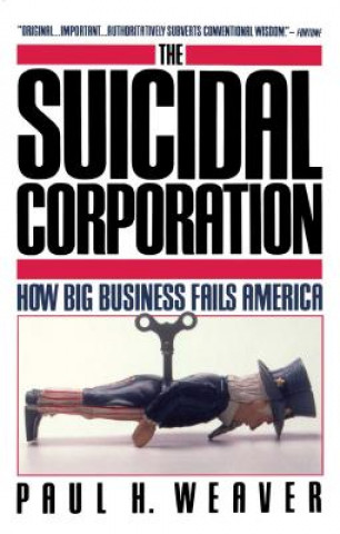 Buch Suicidal Corporation Paul H. Weaver