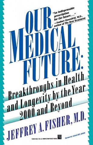 Книга Our Medical Future Jeffrey A. Fisher