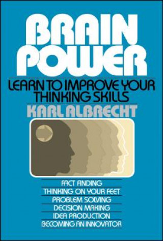 Knjiga Brain Power: Learn to Improve Your Thinking Skills Karl Albrecht
