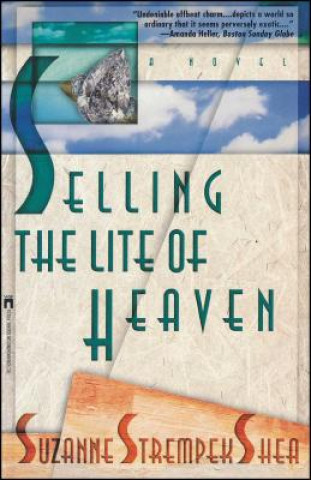 Kniha Selling the Lite of Heaven Suzanne Strempek Shea