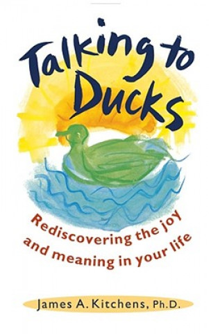 Könyv Talking to Ducks James A. Kitchens