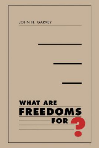 Carte What Are Freedoms For? John H. Garvey