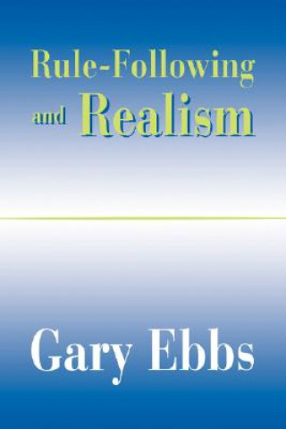 Kniha Rule-Following and Realism Gary Ebbs