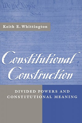 Kniha Constitutional Construction Keith E. Whittington