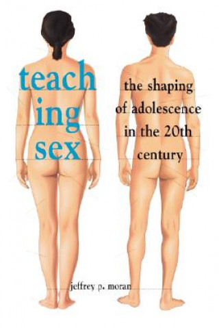 Kniha Teaching Sex Jeffrey P. Moran