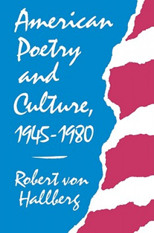 Book American Poetry and Culture, 1945-1980 Robert Von Hallberg