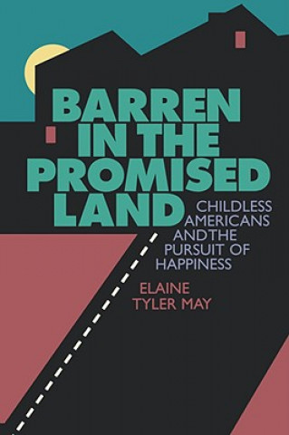 Könyv Barren in the Promised Land Elaine Tyler May