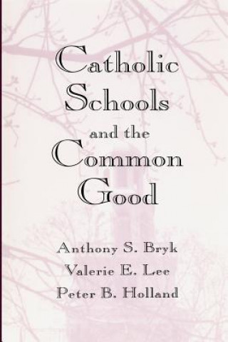 Carte Catholic Schools and the Common Good Peter B. Holland