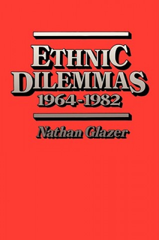 Książka Ethnic Dilemmas, 1964-1982 Nathan Glazer