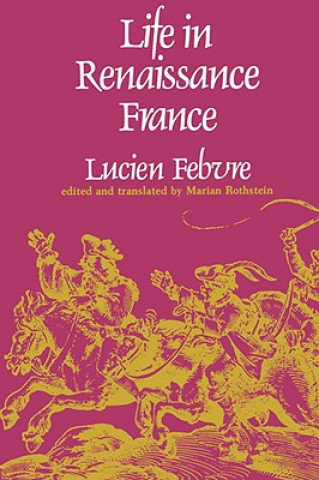Carte Life in Renaissance France Lucien Febvre