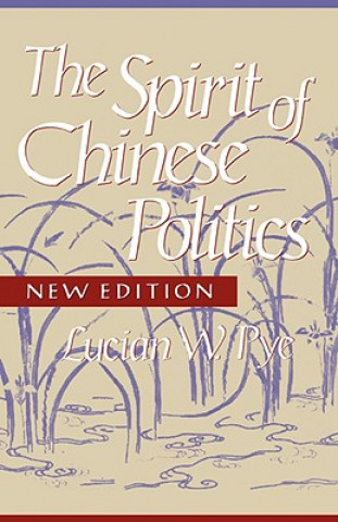 Carte Spirit of Chinese Politics, New edition Lucian W. Pye