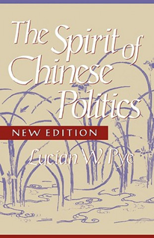 Könyv Spirit of Chinese Politics, New edition Lucian W. Pye