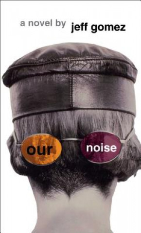 Libro Our Noise Jeff Gomez