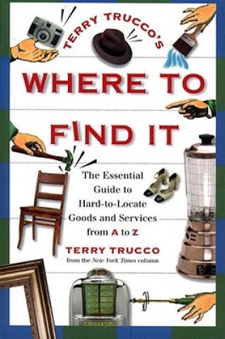 Kniha Terry Trucco's Where to Find It Terry Trucco