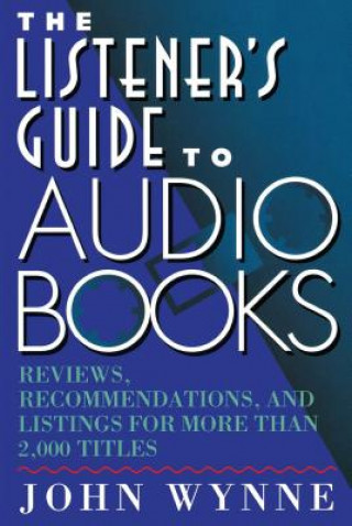 Könyv Listener's Guide to Books on Tape John Wynne