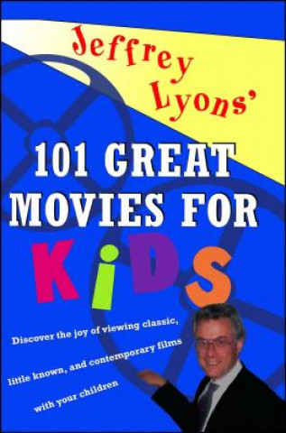 Книга Jeffrey Lyons' 101 Great Movies for Kids Jeffrey Lyons