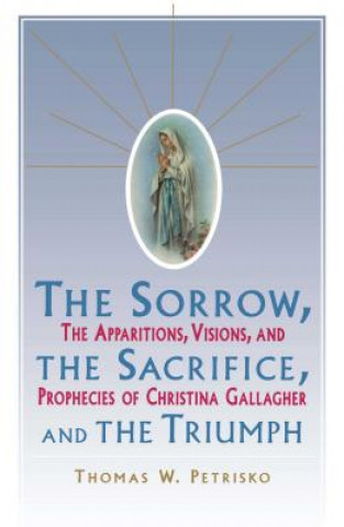 Libro Sorrow, the Sacrifice, and the Triumph Thomas W Petrisko