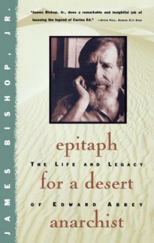 Carte Epitaph for a Desert Anarchist Jr. James Bishop