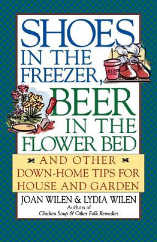 Kniha Shoes in the Freezer, Beer in the Flower Bed Lydia Wilen