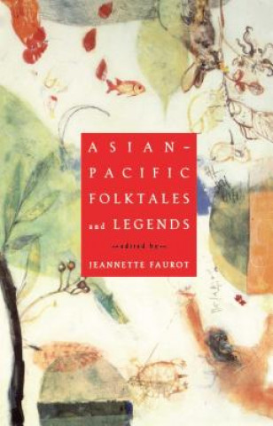 Könyv Asian-Pacific Folktales and Legends Jeannette L. Faurot