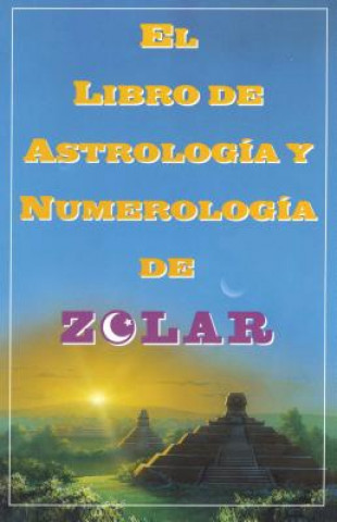 Book El Libro De Astrologoa Y Numerologoa De Zolar (Zolar's Book of Dreams, Numbers, Zolar