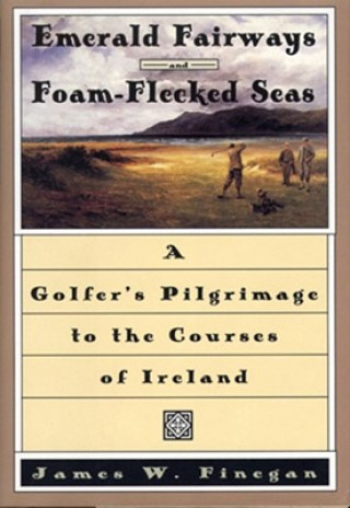 Kniha Emerald Fairways and Foam-flecked Seas James W. Finegan