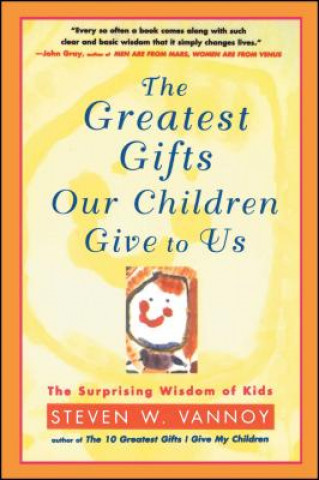 Könyv Greatest Gifts Our Children Give to Us Steven W. Vannoy