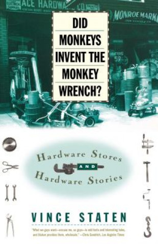 Kniha Did Monkeys Invent the Monkey Wrench? Vince Staten
