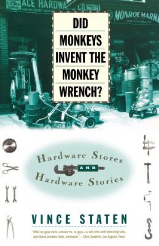 Книга Did Monkeys Invent the Monkey Wrench? Vince Staten