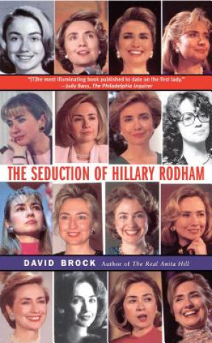 Buch Seduction of Hillary Rodham David Brock