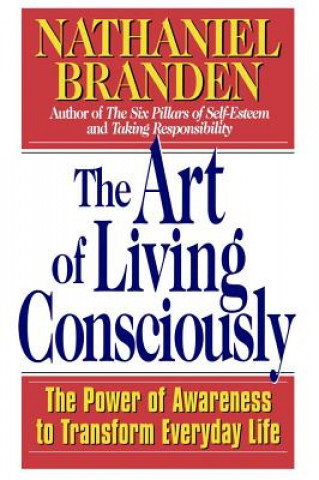 Kniha Art of Living Consciously Nathaniel Branden