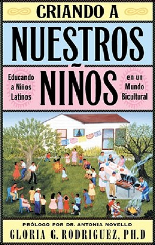 Carte Criando a Nuestros Ninos (Raising Nuestros Ninos) Gloria Rodriguez