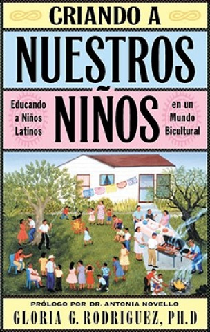 Kniha Criando a Nuestros Ninos (Raising Nuestros Ninos) Gloria Rodriguez